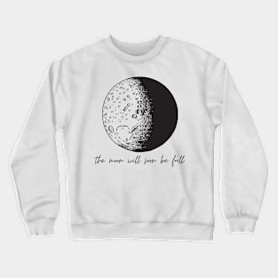 The Moon will soon be full Crewneck Sweatshirt